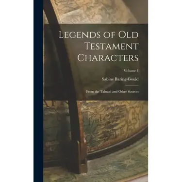 Legends of Old Testament Characters: From the Talmud and Other Sources; Volume 1