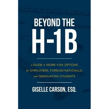 Beyond the H-1B: A Guide to Work Visa Options for Employers, Foreign Nationals, and Graduating Students