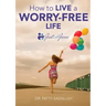 How to Live a Worry-Free Life: Just Ask Jesus Book 1