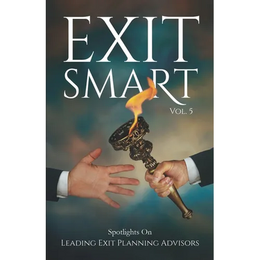 Exit Smart Vol. 5: Spotlights on Leading Exit Planning Advisors