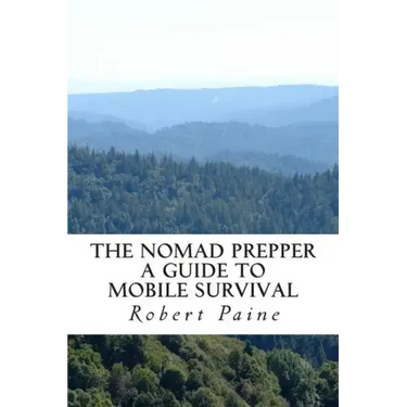 The Nomad Prepper: A Guide to Mobile Survival