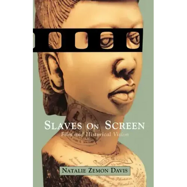 Slaves on Screen: Film and Historical Vision