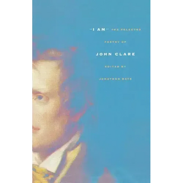 I Am: The Selected Poetry of John Clare