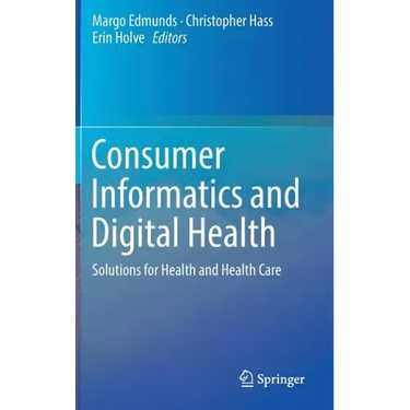Consumer Informatics and Digital Health: Solutions for Health and Health Care