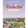 The Productive Agent: Maximize Your Time and Profit by Using Cutting-Edge Virtual Tools