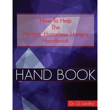 How To Help Handbook: Hurting Homeless Hungry
