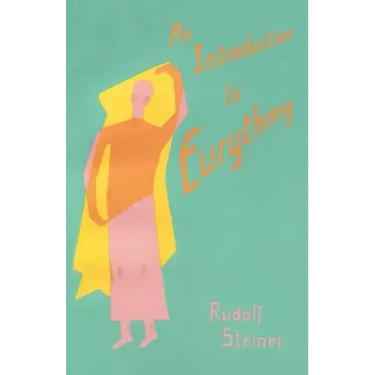 An Introduction to Eurythmy: (Cw 277a)