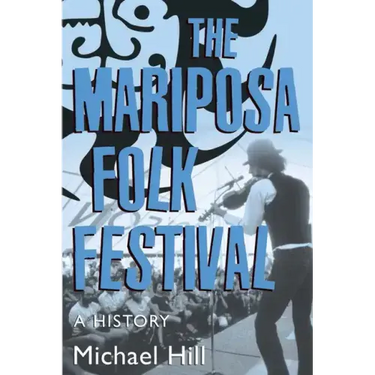 The Mariposa Folk Festival: A History