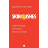 Skirmishes: With Friends, Enemies, and Neutrals