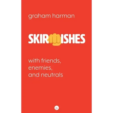 Skirmishes: With Friends, Enemies, and Neutrals