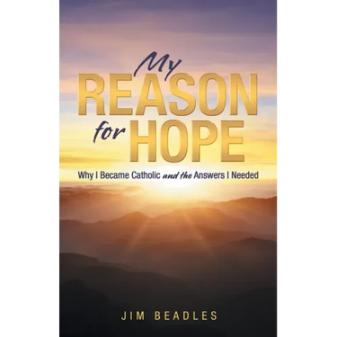 My Reason for Hope: Why I Became Catholic and the Answers I Needed