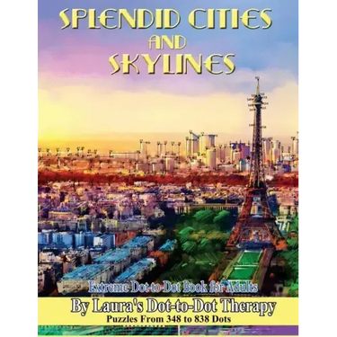 Splendid Cities and Skylines - Extreme Dot-to-Dot Book for Adults: Puzzles From 348 to 838 Dots