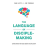 The Language of Disciple-Making: Saying What We Mean About Discipleship