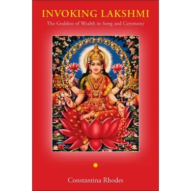 Invoking Lakshmi: The Goddess of Wealth in Song and Ceremony