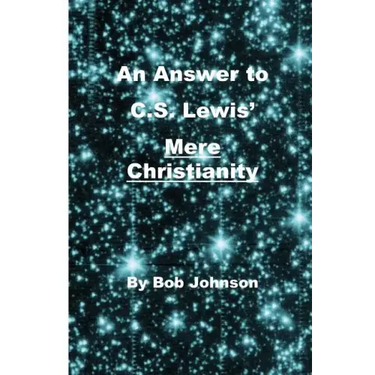 An Answer to C.S. Lewis' Mere Christianity