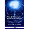 The Gardnerian Book of Shadows: The Complete Wicca Initiations and Pagan Ritual Lore