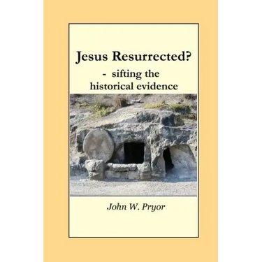 Jesus Resurrected?- sifting the historical evidence