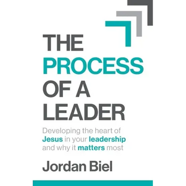 The Process of A Leader: Developing the heart of Jesus in your leadership and why it matters most