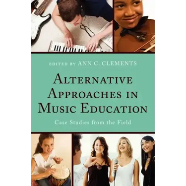 Alternative Approaches in Music Education: Case Studies from the Field