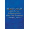 Three Nuances of the Perfect Indicative in the Greek New Testament