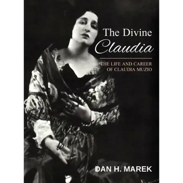The Divine Claudia: The Life and Career of Claudia Muzio