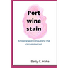 Port Wine Stain: Knowing and conquering the circumstances