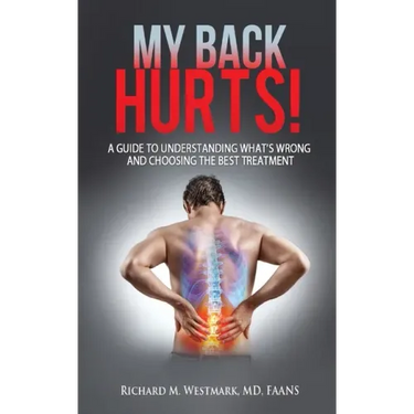 My Back Hurts!: A Guide to Understanding What's Wrong and Choosing the Best Treatment