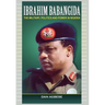 Ibrahim Babangida: The Military, Politics Ad Power in Nigeria