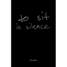 To Sit in Silence