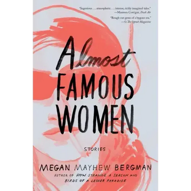 Almost Famous Women: Stories