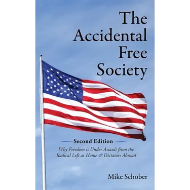 The Accidental Free Society: Why Freedom is Under Assault from the Radical Left at Home & Dictators Abroad