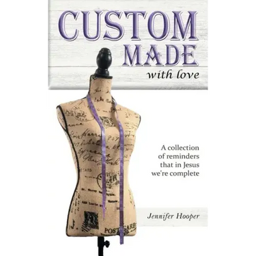 Custom Made With Love: A Collection Of Reminders That In Jesus We're Complete