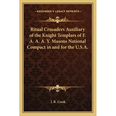 Ritual Crusaders Auxiliary of the Knight Templars of F. A. A. A. Y. Masons National Compact in and for the U.S.A.