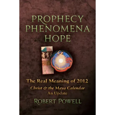 Prophecy Phenomena Hope: The Real Meaning of 2012: Christ and the Maya Calendar, an Update