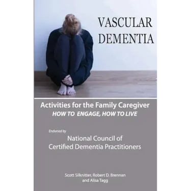 Activities for the Family Caregiver: Vascular Dementia: How To Engage / How To Live