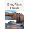 Rivers, Pickups and Friends