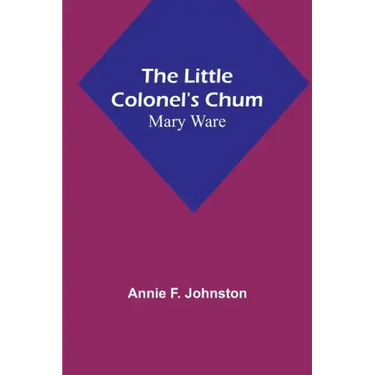 The Little Colonel's Chum: Mary Ware