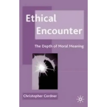 Ethical Encounter: The Depth of Moral Meaning