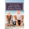 Exercising With Chronic Kidney Disease: Solutions to an Active Lifestyle
