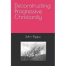 Deconstructing Progressive Christianity