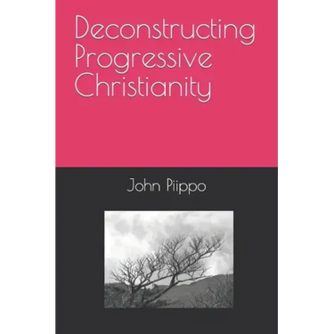 Deconstructing Progressive Christianity