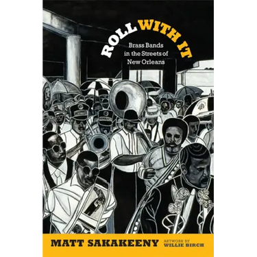 Roll with It: Brass Bands in the Streets of New Orleans