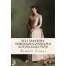 Self Mastery Through Conscious Autosuggestion