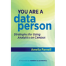 You Are a Data Person: Strategies for Using Analytics on Campus