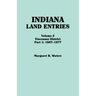 Indiana Land Entries. Volume 2: Vincennes District. Part 1: 1807-1877