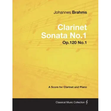 Johannes Brahms - Clarinet Sonata No.1 - Op.120 No.1 - A Score for Clarinet and Piano