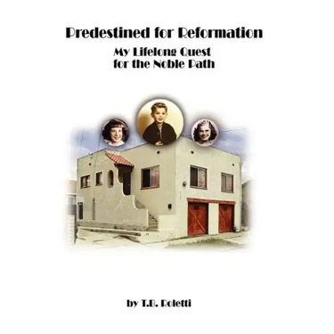 Predestined for Reformation: My Lifelong Quest for the Noble Path