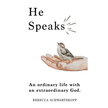 He Speaks: An Ordinary Life with an Extraordinary God.