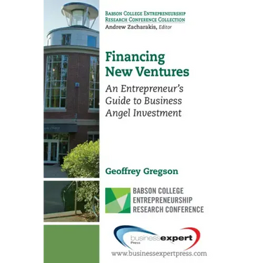 Financing New Ventures: An Entrepreneur's Guide to Business Angel Investment