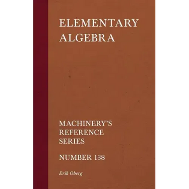 Elementary Algebra - Machinery's Reference Series - Number 138